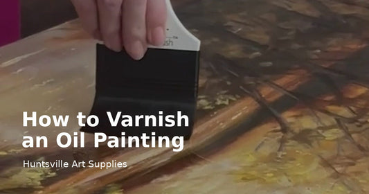How to varnish an oil painting tutorial from Huntsville Art Supplies