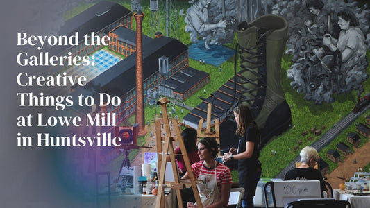 Beyond the Galleries: Creative Things to Do at Lowe Mill in Huntsville
