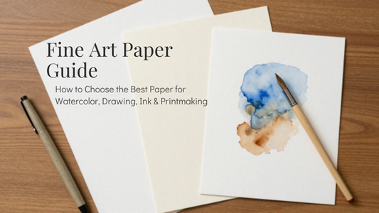 Fine Art Paper Guide: How to Choose the Best Paper for Watercolor, Drawing, Ink & Printmaking