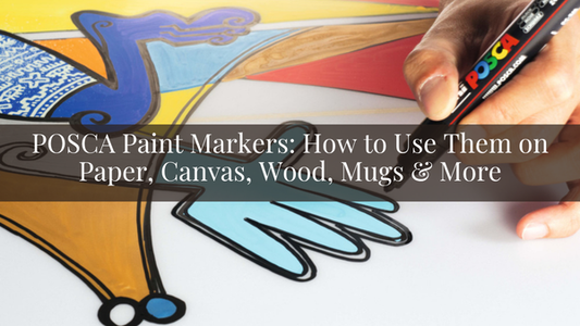 POSCA Paint Markers: How to use them on paper, canvas, wood, mugs and more