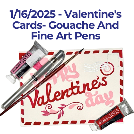 1/16/2025 - Valentine's Cards- Gouache And Fine Art Pens