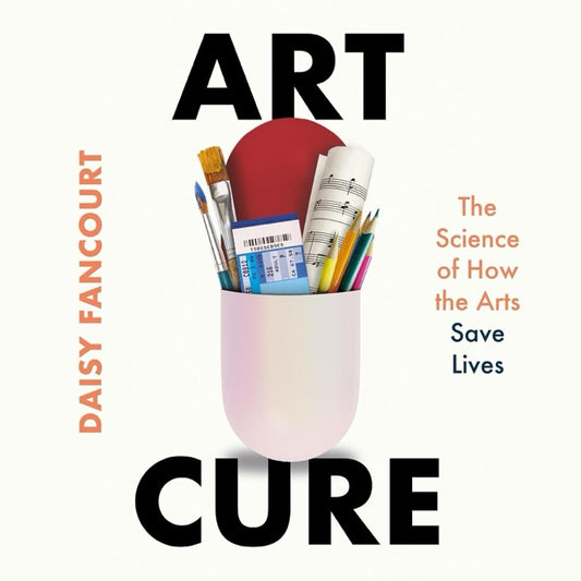 Book cover of 'Art Cure' by Daisy Fancourt with a cup of art supplies on a white background.